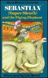 Sebastian (Super Sleuth) and the Flying Elephant