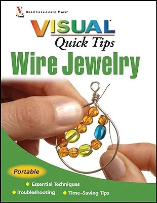 Wire Jewelry Visual Quick Tips