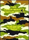 The Green Beret's Compass Course: The New Way to Stay Found (Not Lost Anywhere)