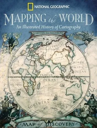 Mapping the World: An Illustrated History of Cartography