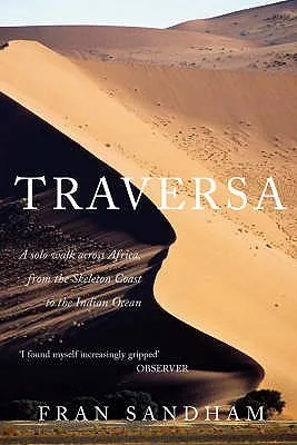 Traversa: A Solo Walk Across Africa, From The Skeleton Coast To The Indian Ocean