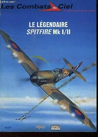 The Legendary Spitfire MK I/II 1939-41