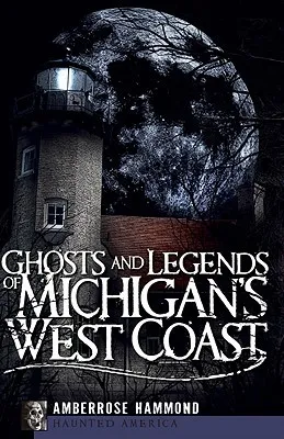 Ghosts and Legends of Michigan's West Coast