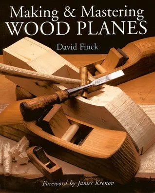 Making  Mastering Wood Planes