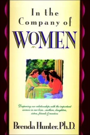 In the Company of Women: Deepening Our Relationships with the Important Women in Our Lives