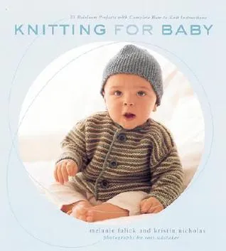 Knitting for Baby: 30 Heirloom Projects with Complete How-to-Knit Instructions