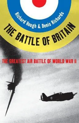 The Battle of Britain: The Greatest Air Battle of World War II