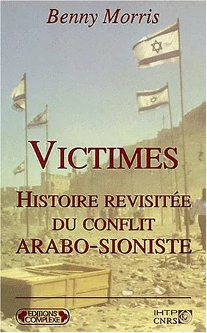 Victimes, Histoire Revisitée Du Conflit Arabo Sioniste