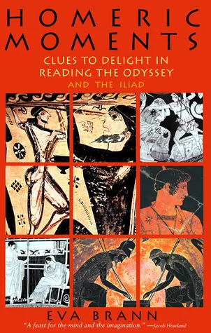 Homeric Moments: Clues to Delight in Reading the Odyssey and the Iliad