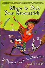 Where to Park Your Broomstick: A Teen's Guide to Witchcraft