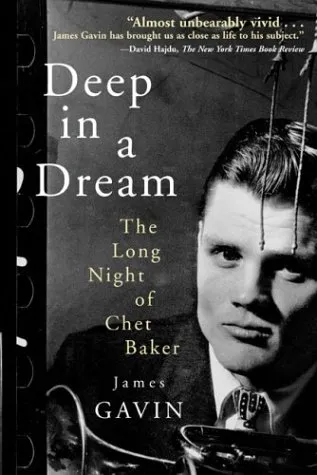 Deep in a Dream: The Long Night of Chet Baker