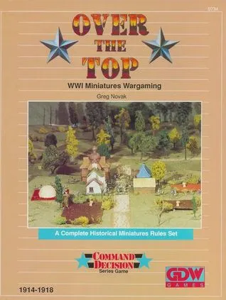 Over the Top WW1 Miniatures Wargaming A Complete Historical Miniatures Rules Set (Command Decision Series Game)