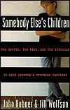 Somebody Else's Children: The Courts, the Kids, and the Struggle to Save America's Troubled Families