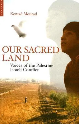 Our Sacred Land: Voices of the Palestine-Israeli Conflict