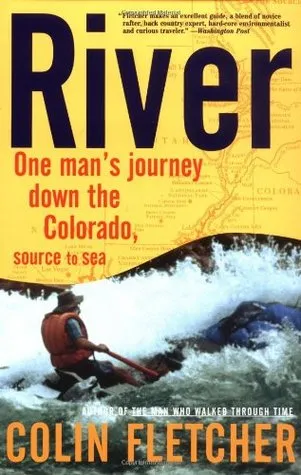 River: One Man's Journey Down the Colorado, Source to Sea