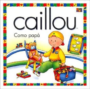 Caillou Como Papa (Estrella Polar)