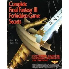 Complete Final Fantasy III Forbidden Game Secrets