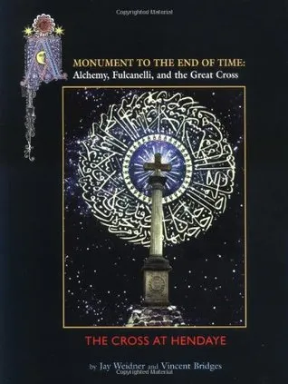 A Monument To The End Of Time: Alchemy, Fulcanelli, & The Great Cross
