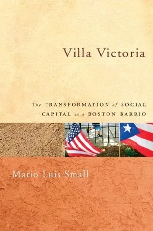 Villa Victoria: The Transformation of Social Capital in a Boston Barrio