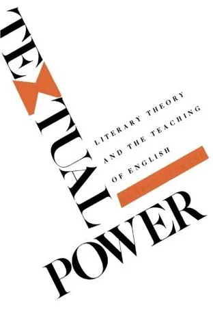 Textual Power: Literary Theory and the Teaching of English