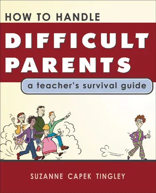 How to Handle Difficult Parents: A Teacher's Survival Guide