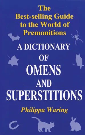 A Dictionary of Omens and Superstitions: The Bestselling Guide to the World of Premonitions