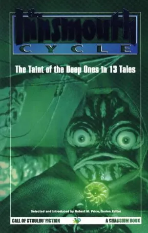 The Innsmouth Cycle: The Taint of the Deep Ones