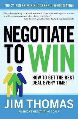 Negotiate to Win: The 21 Rules for Successful Negotiating