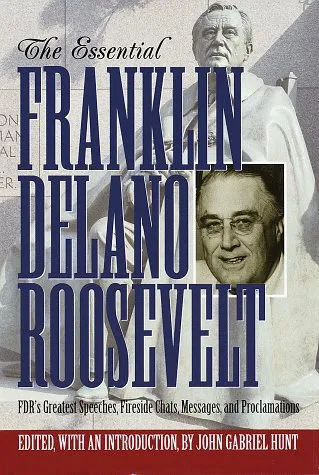 The Essential Franklin Delano Roosevelt