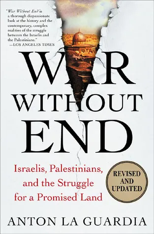 War Without End: Israelis, Palestinians, and the Struggle for a Promised Land