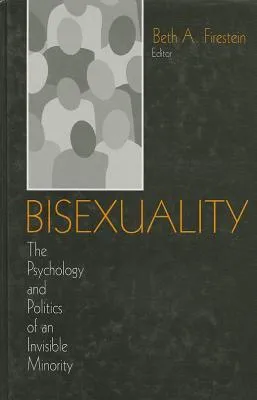 Bisexuality: The Psychology and Politics of an Invisible Minority