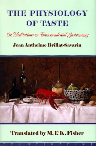 The Physiology Of Taste: Or Meditations On Transcendental Gastronomy