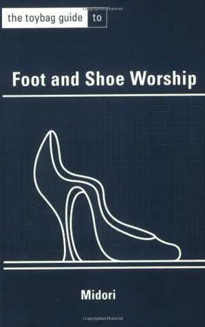 The Toybag Guide to Foot and Shoe Worship