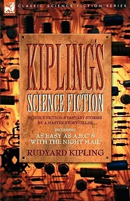 Kiplings Science Fiction - Science Fiction & Fantasy Stories by a Master Storyteller Including, 