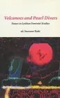 Volcanos and Pearl Divers: Essays in Lesbian Feminist Studies