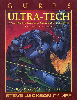 GURPS Ultra-Tech: A Sourcebook Of Weapons & Equipment For Future Ages