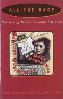 All the Rage: Reasserting Radical Lesbian Feminism