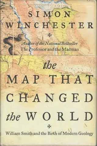 The Map that Changed the World: William Smith & the Birth of Modern Geology