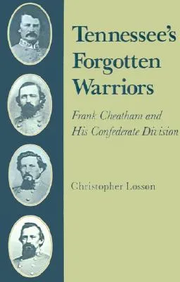 Tennessee's Forgotten Warriors: Frank Cheatham and His Confederate Division