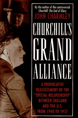 Churchill's Grand Alliance: The Anglo American Special Relationship, 1940 57