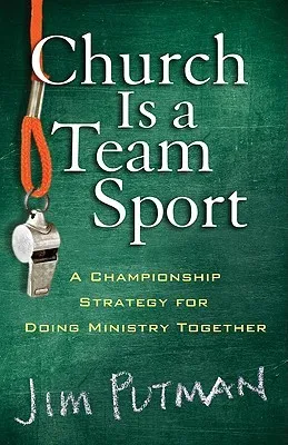 Church Is a Team Sport: A Championship Strategy for Doing Ministry Together