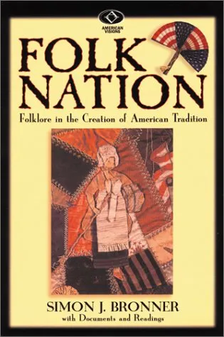 Folk Nation: Folklore in the Creation of American Tradition