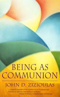 Being as Communion: Studies in Personhood and the Church