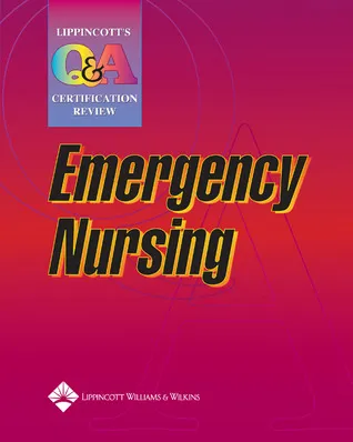 Lippincott's Q&A Certification Review: Emergency Nursing