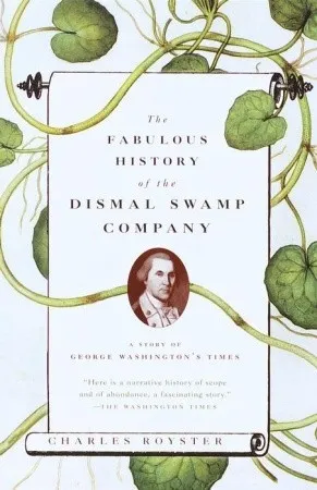 The Fabulous History of the Dismal Swamp Company: A Story of George Washington