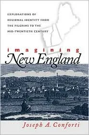 Imagining New England: Explorations of Regional Identity from the Pilgrims to the Mid-Twentieth Century