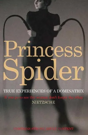 Princess Spider: True Experiences of a Dominatrix