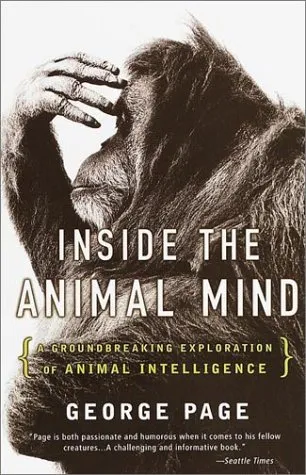 Inside the Animal Mind: A Groundbreaking Exploration of Animal Intelligence