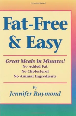 Fat-Free & Easy: Great Meals in Minutes: No Added Fat, No Cholesterol, No Animal Ingedients