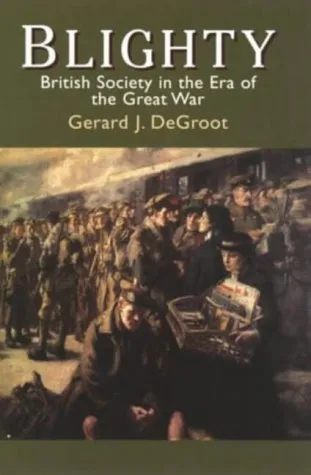 Blighty: British Society In The Era Of The Great War